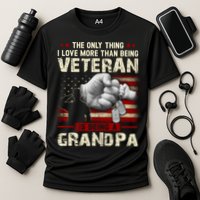 The Only Thing I Love More Than Being A Veteran Grandpa Performance Shirt