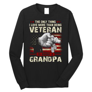 The Only Thing I Love More Than Being A Veteran Grandpa Long Sleeve Shirt