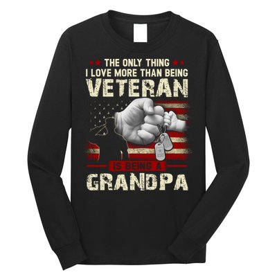 The Only Thing I Love More Than Being A Veteran Grandpa Long Sleeve Shirt