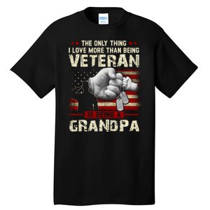 The Only Thing I Love More Than Being A Veteran Grandpa Tall T-Shirt