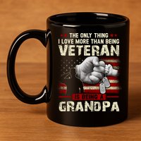 The Only Thing I Love More Than Being A Veteran Grandpa 11oz C Handle Ceramic Mug