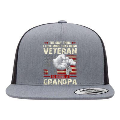 The Only Thing I Love More Than Being A Veteran Grandpa Flat Bill Trucker Hat