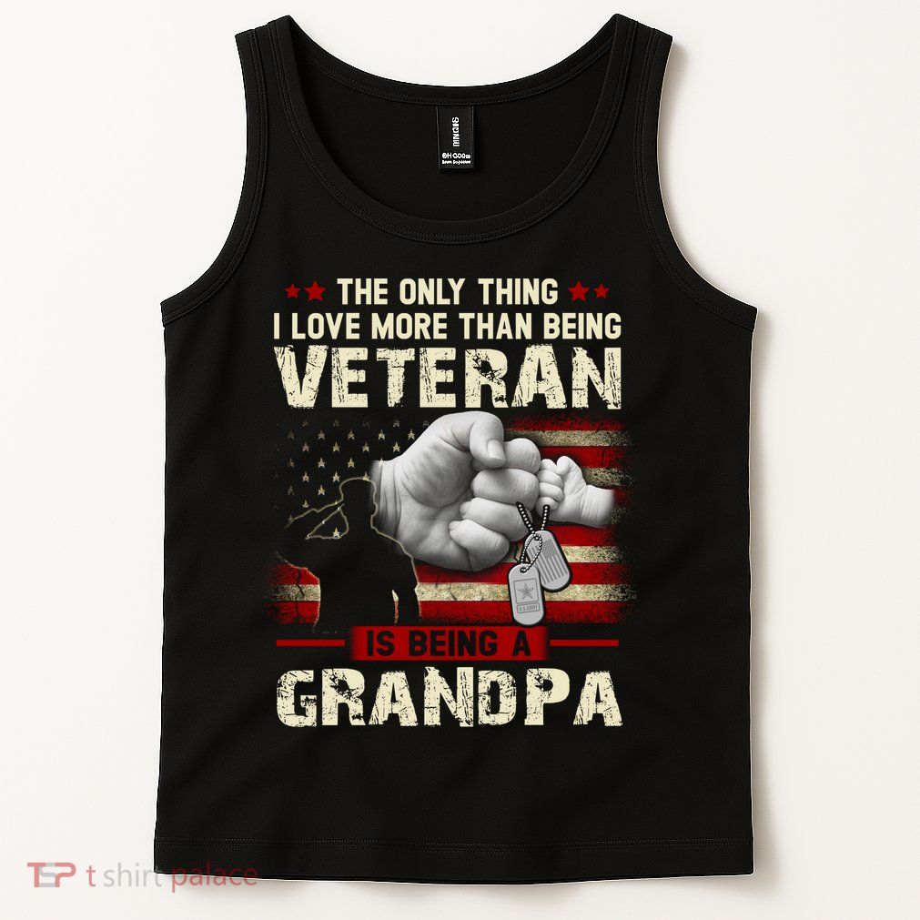 The Only Thing I Love More Than Being A Veteran Grandpa Tank Top