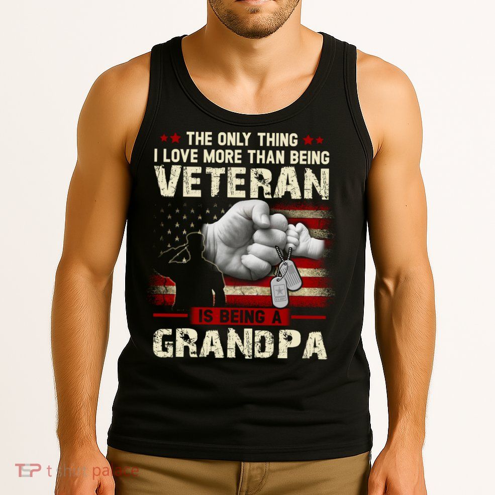 The Only Thing I Love More Than Being A Veteran Grandpa Tank Top