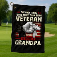 The Only Thing I Love More Than Being A Veteran Grandpa Golf Towel