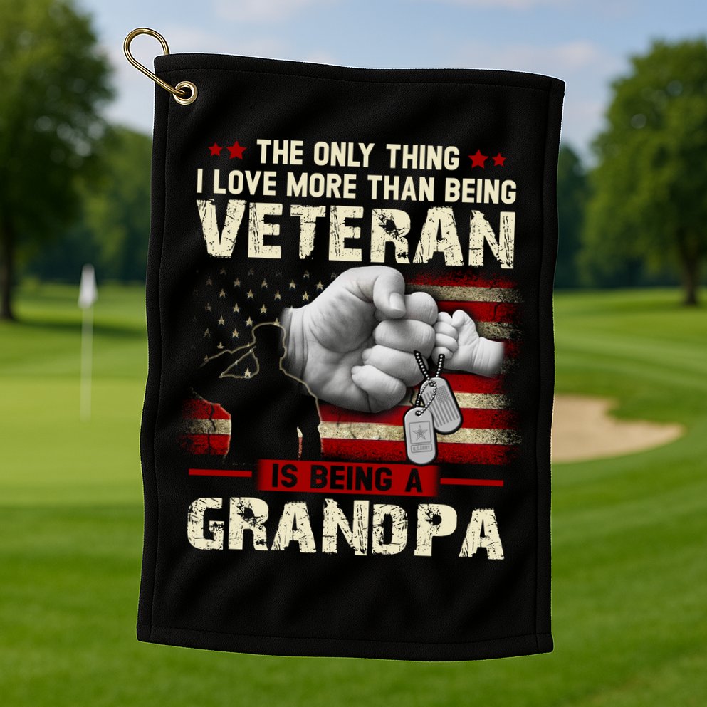 The Only Thing I Love More Than Being A Veteran Grandpa Golf Towel