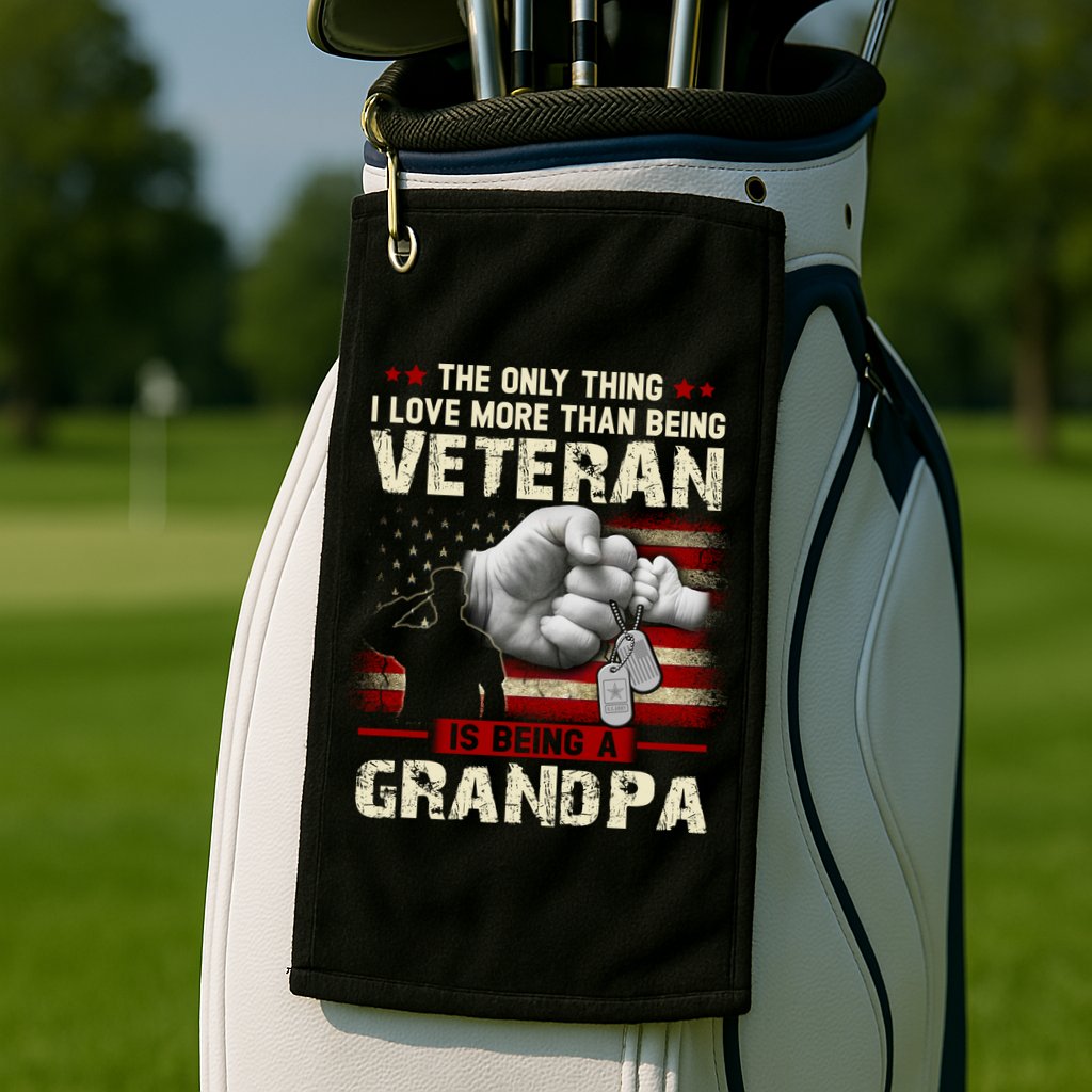 The Only Thing I Love More Than Being A Veteran Grandpa Golf Towel