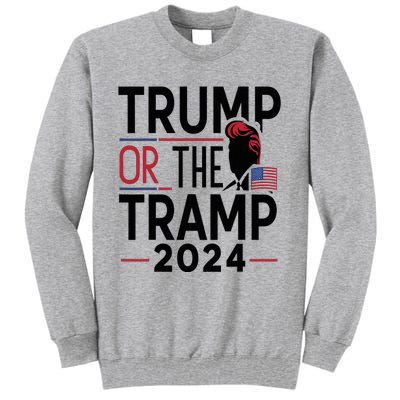 Trump Or The Tramp 2024 Funny Election Tall Sweatshirt