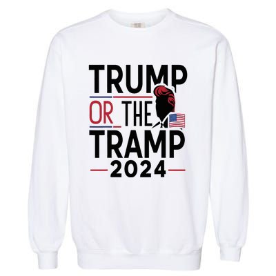 Trump Or The Tramp 2024 Funny Election Garment-Dyed Sweatshirt