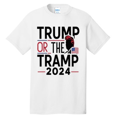 Trump Or The Tramp 2024 Funny Election Tall T-Shirt