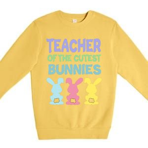 Teacher Of The Cutest Bunnies Easter Teacher Bunny Students Gift Premium Crewneck Sweatshirt