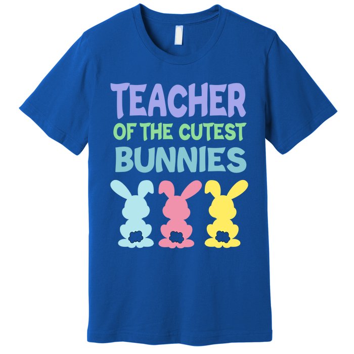 Teacher Of The Cutest Bunnies Easter Teacher Bunny Students Gift Premium T-Shirt