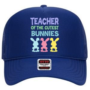 Teacher Of The Cutest Bunnies Easter Teacher Bunny Students Gift High Crown Mesh Back Trucker Hat