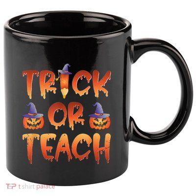 Trick Or Teach Funny Teacher Halloween Costume Teacher 11oz C Handle Ceramic Mug