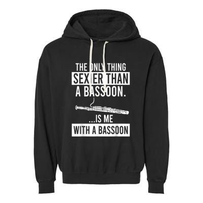 The Only Thing Sexier Than A Bassoon Is Me With A Bassoon Garment-Dyed Fleece Hoodie