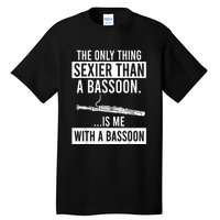 The Only Thing Sexier Than A Bassoon Is Me With A Bassoon Tall T-Shirt