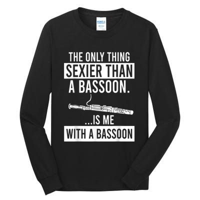 The Only Thing Sexier Than A Bassoon Is Me With A Bassoon Tall Long Sleeve T-Shirt