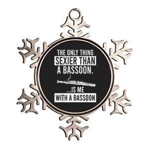 The Only Thing Sexier Than A Bassoon Is Me With A Bassoon Metallic Star Ornament