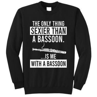 The Only Thing Sexier Than A Bassoon Is Me With A Bassoon Tall Sweatshirt