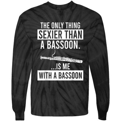 The Only Thing Sexier Than A Bassoon Is Me With A Bassoon Tie-Dye Long Sleeve Shirt