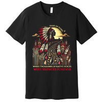 Trail Of Tears Where Thousands Of Native Voices Were Premium T-Shirt