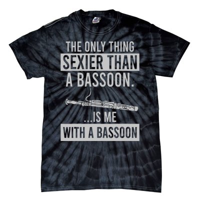 The Only Thing Sexier Than A Bassoon Is Me With A Bassoon Tie-Dye T-Shirt