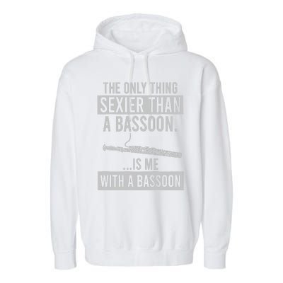 The Only Thing Sexier Than A Bassoon Is Me With A Bassoon Garment-Dyed Fleece Hoodie