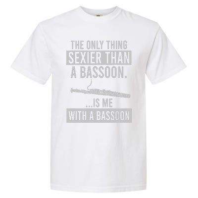 The Only Thing Sexier Than A Bassoon Is Me With A Bassoon Garment-Dyed Heavyweight T-Shirt