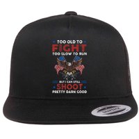Too Old To Fight Too Slow To Run But I Can Still Shoot Flat Bill Trucker Hat