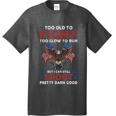 Too Old To Fight Too Slow To Run But I Can Still Shoot T-Shirt