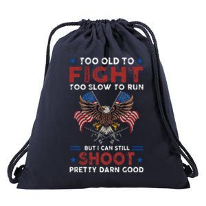 Too Old To Fight Too Slow To Run But I Can Still Shoot Drawstring Bag