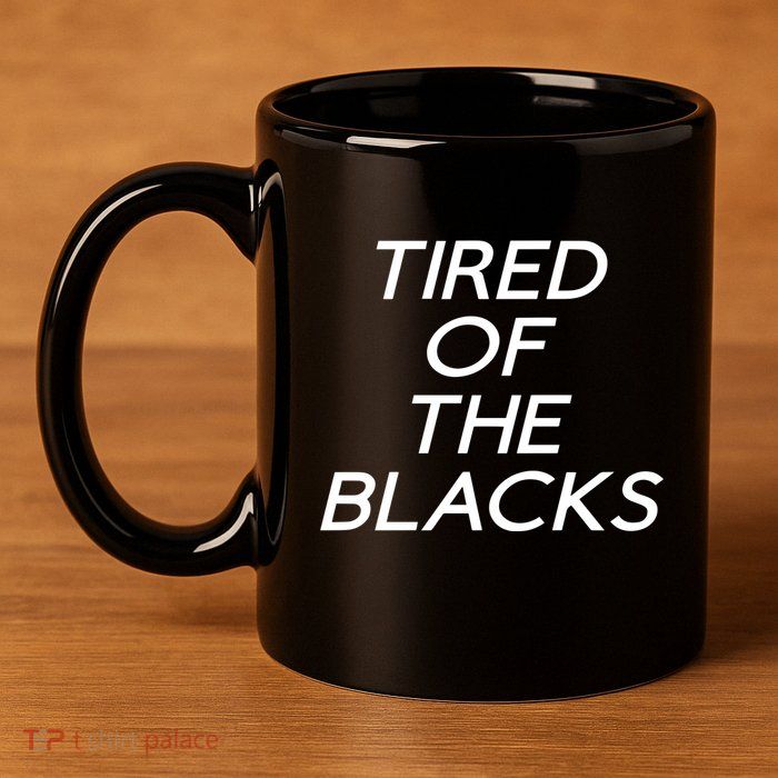 Tired Of The Blacks 11oz C Handle Ceramic Mug