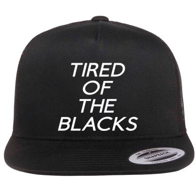 Tired Of The Blacks Flatbill Hat