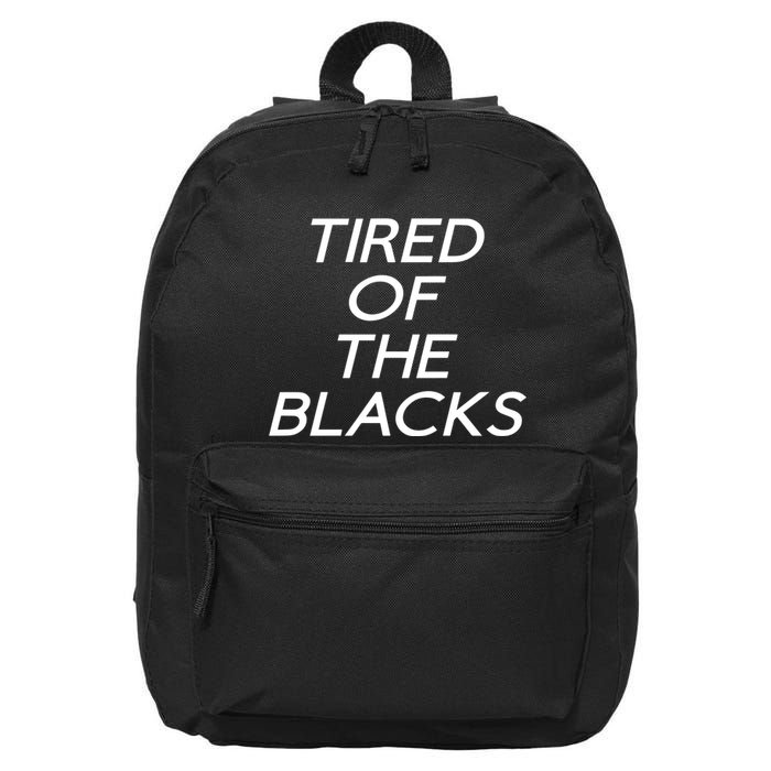 Tired Of The Blacks 16 in Basic Backpack