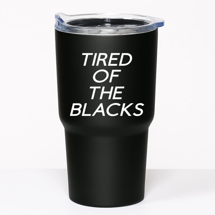 Tired Of The Blacks Tumbler
