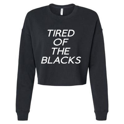 Tired Of The Blacks Cropped Pullover Crew