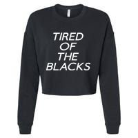 Tired Of The Blacks Cropped Pullover Crew
