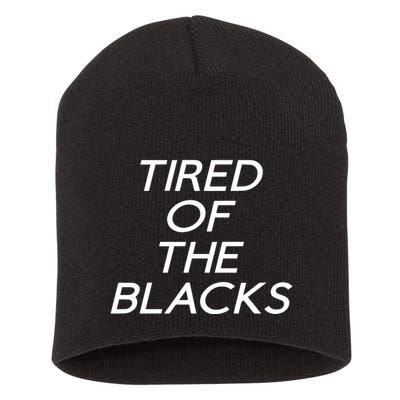 Tired Of The Blacks Short Acrylic Beanie