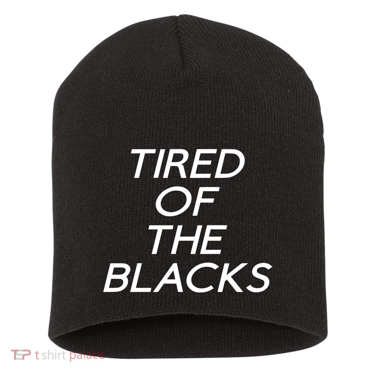 Tired Of The Blacks Short Acrylic Beanie