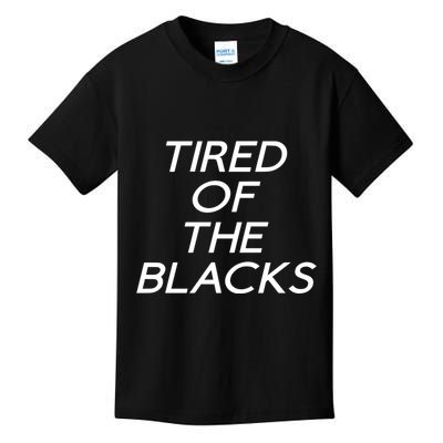 Tired Of The Blacks Kids T-Shirt