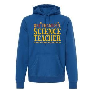 Thanksgiving One Thankful Science Teacher Gift Premium Hoodie