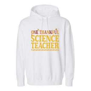 Thanksgiving One Thankful Science Teacher Gift Garment-Dyed Fleece Hoodie