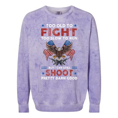 Too Old To Fight Too Slow To Run But I Can Still Shoot Colorblast Crewneck Sweatshirt