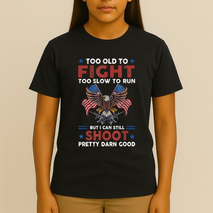 Too Old To Fight Too Slow To Run But I Can Still Shoot T-Shirt