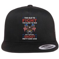 Too Old To Fight Too Slow To Run But I Can Still Shoot Flat Bill Trucker Hat