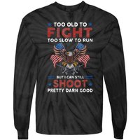 Too Old To Fight Too Slow To Run But I Can Still Shoot Tie-Dye Long Sleeve Shirt