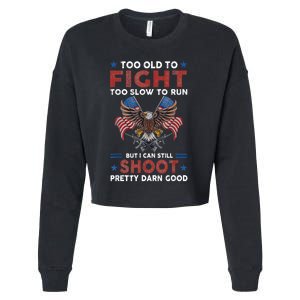 Too Old To Fight Too Slow To Run But I Can Still Shoot Cropped Pullover Crew