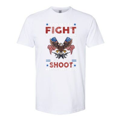 Too Old To Fight Too Slow To Run But I Can Still Shoot Softstyle CVC T-Shirt