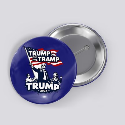 Trump Or The Tramp 2024 Vote For Trump Vance Election Humor Button