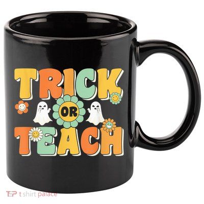 Trick Or Teach Funny Teacher Halloween Costume Teacher 11oz C Handle Ceramic Mug
